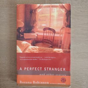 A Perfect Stranger and Other Stories by Roxana Robinson